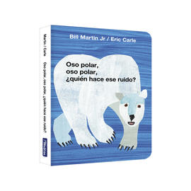 OSO POLAR, OSO POLAR, QUIN HACE ESE RUIDO? (COLECCIN ERIC CARLE)