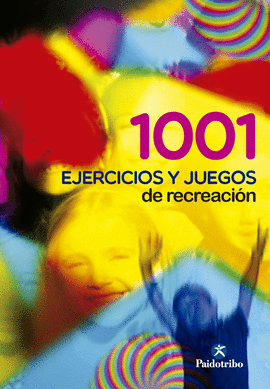 1001 EJERCICIOS Y JUEGOS DE RECREACION