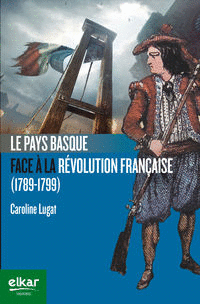LE PAYS BASQUE FACE  LA RVOLUTION FRANAISE (1789-1799)